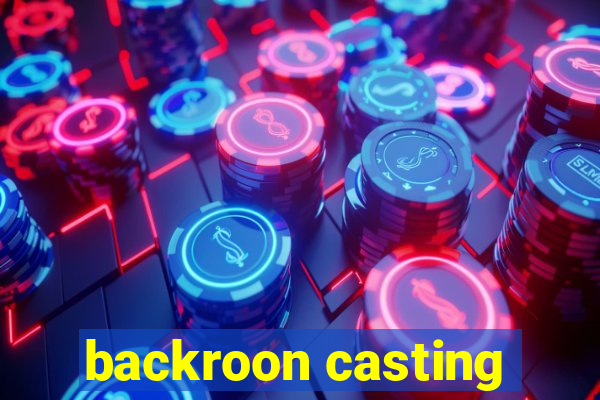 backroon casting